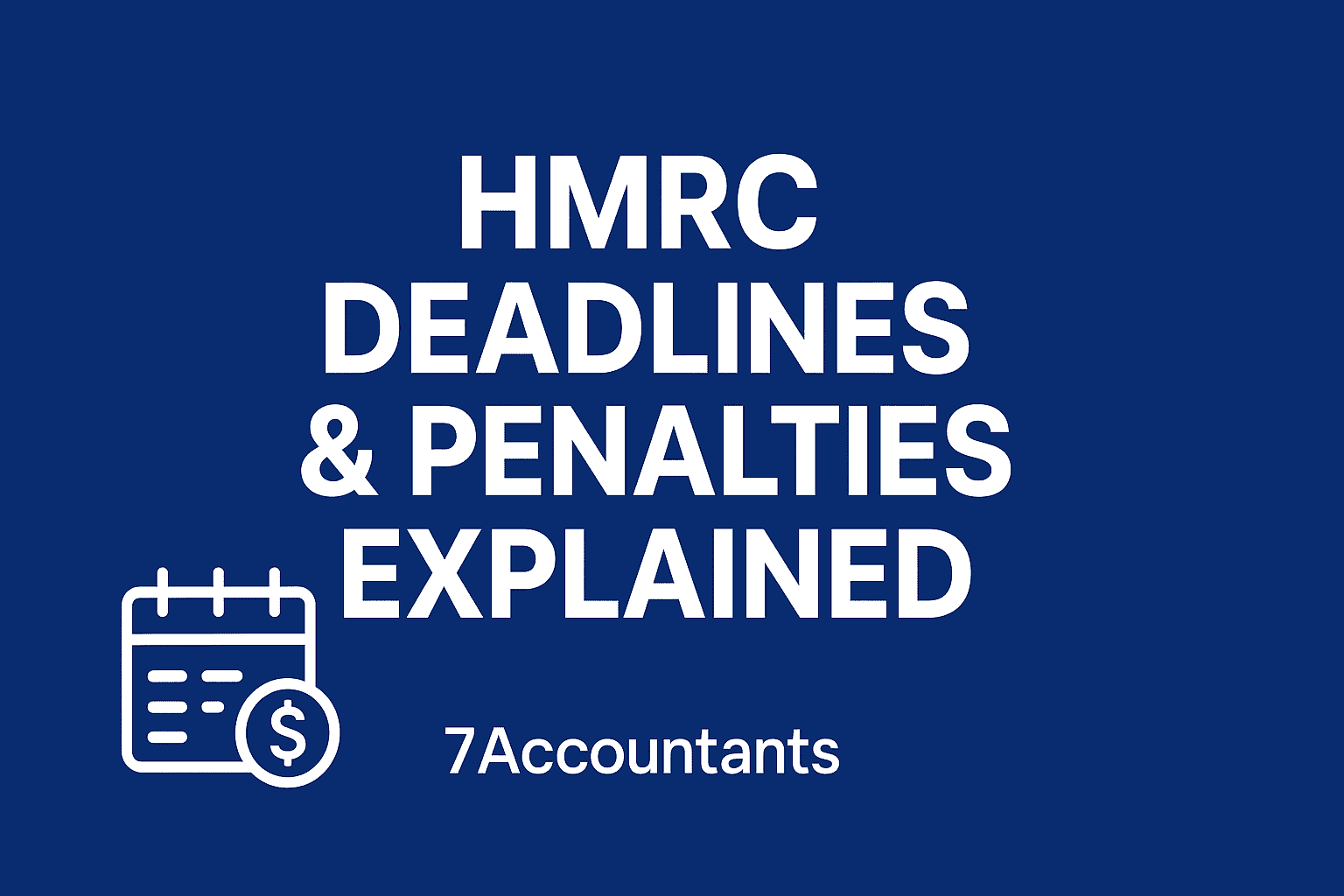 HMRC deadlines and penalties overview by 7Accountants UK